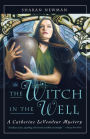 The Witch in the Well: A Catherine LeVendeur Mystery