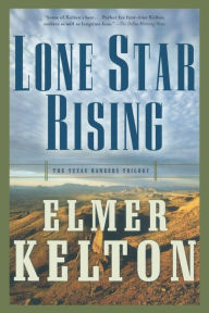 Title: Lone Star Rising: The Texas Rangers Trilogy, Author: Elmer Kelton