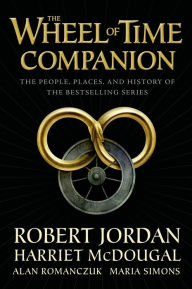Title: The Wheel of Time Companion: The People, Places, and History of the Bestselling Series, Author: Robert Jordan