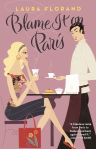 Title: Blame It on Paris, Author: Laura Florand