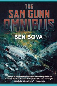 Title: The Sam Gunn Omnibus: Featuring every story ever written about Sam Gunn, and then some, Author: Ben Bova