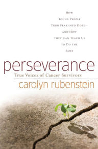 Perseverance: How Young People Turn Fear into Hope-And How They Can Teach Us to Do the Same / Edition 1