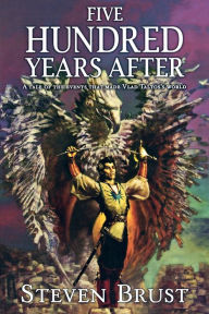 Title: Five Hundred Years After (Khaavren Romances Series #2), Author: Steven Brust