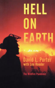 Title: Hell on Earth: The Wildfire Pandemic, Author: David L. Porter