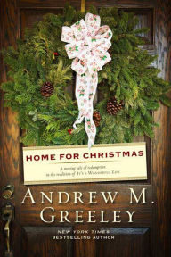 Title: Home for Christmas: A Novel, Author: Andrew M. Greeley