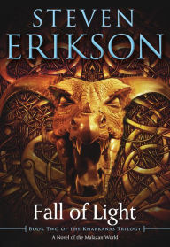 Title: Fall of Light: Book Two of the Kharkanas Trilogy, Author: Steven Erikson