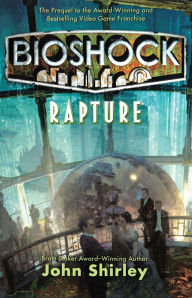 Title: BioShock: Rapture, Author: John Shirley