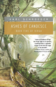 Title: Ashes of Candesce: Book Five of Virga, Author: Karl Schroeder