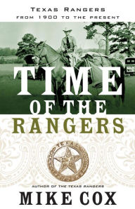 Title: Time of the Rangers: Texas Rangers: From 1900 to the Present, Author: Mike Cox