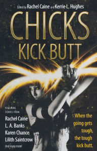 Title: Chicks Kick Butt, Author: Rachel Caine