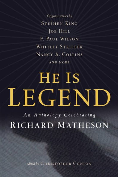 He Is Legend: An Anthology Celebrating Richard Matheson