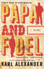 Papa and Fidel: A Novel