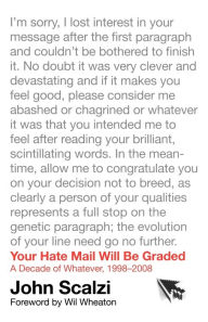 Title: Your Hate Mail Will Be Graded: A Decade of Whatever, 1998-2008, Author: John Scalzi