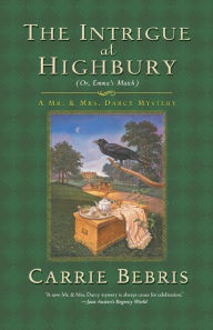 Title: The Intrigue at Highbury: Or, Emma's Match, Author: Carrie Bebris