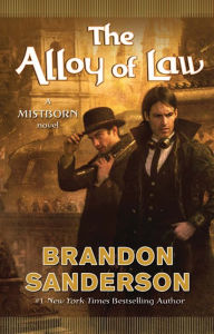 Title: The Alloy of Law (Mistborn Series #4), Author: Brandon Sanderson