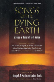 Title: Songs of the Dying Earth: Short Stories in Honor of Jack Vance, Author: George R. R. Martin