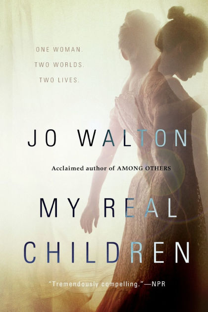 My Real Children By Jo Walton Paperback Barnes Noble