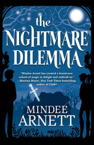 Title: The Nightmare Dilemma (Arkwell Academy Series #2), Author: Mindee Arnett