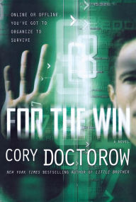 Title: For the Win: A Novel, Author: Cory Doctorow