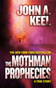 Title: The Mothman Prophecies: A True Story, Author: John A. Keel
