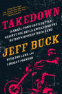 Takedown: A Small-Town Cop's Battle Against the Hells Angels and the Nation's Biggest Drug Gang: A Small-Town Cop's Battle Against the Hells Angels and the Nation's Biggest Drug Gang
