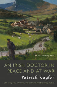 Title: An Irish Doctor in Peace and at War (Irish Country Series #9), Author: Patrick Taylor