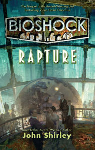 Title: BioShock: Rapture, Author: John Shirley