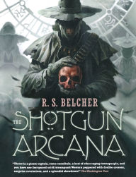 Title: The Shotgun Arcana, Author: R. S. Belcher