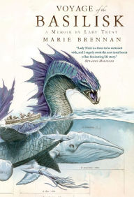 Title: Voyage of the Basilisk: A Memoir by Lady Trent, Author: Marie Brennan