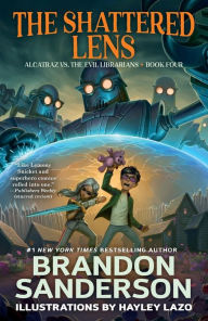 Title: The Shattered Lens: Alcatraz vs. the Evil Librarians, Author: Brandon Sanderson