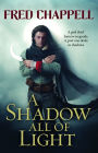A Shadow All of Light: A Novel