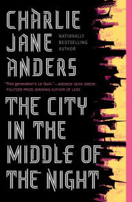Title: The City in the Middle of the Night, Author: Charlie Jane Anders