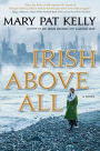 Irish Above All: A Novel