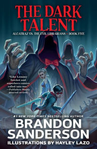 Title: The Dark Talent: Alcatraz vs. the Evil Librarians, Author: Brandon Sanderson