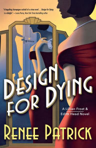 Title: Design for Dying: A Lillian Frost & Edith Head Novel, Author: Renee Patrick