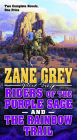Riders of the Purple Sage and the Rainbow Trail: Two Complete Zane Grey Novels