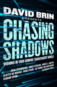 Title: Chasing Shadows: Visions of Our Coming Transparent World, Author: David Brin