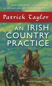 Title: An Irish Country Practice (Irish Country Series #12), Author: Patrick Taylor