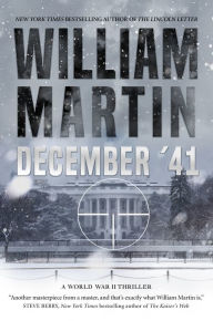 Title: December '41: A World War II Thriller, Author: William Martin