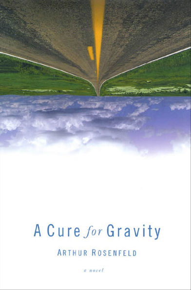 A Cure for Gravity: A Novel