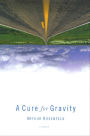 A Cure for Gravity: A Novel