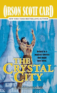 Title: The Crystal City: The Tales of Alvin Maker, Volume VI, Author: Orson Scott Card