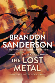 Title: The Lost Metal (Mistborn Series #7), Author: Brandon Sanderson