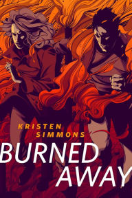 Title: Burned Away: A Tor.Com Original, Author: Kristen Simmons