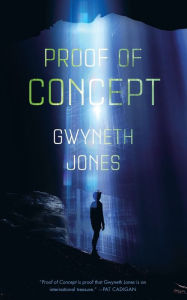 Title: Proof of Concept, Author: Gwyneth Jones