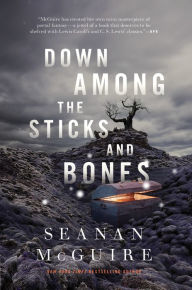 Title: Down Among the Sticks and Bones (Wayward Children Series #2), Author: Seanan McGuire