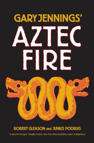 Title: Aztec Fire, Author: Gary Jennings