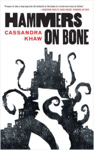 Title: Hammers on Bone (Persons Non Grata Series #1), Author: Cassandra Khaw