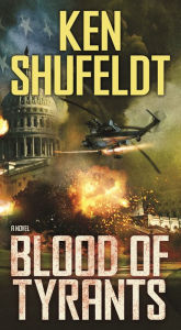Title: Blood of Tyrants: A Novel, Author: Ken Shufeldt