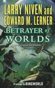 Title: Betrayer of Worlds (Fleet of Worlds Series #4), Author: Larry Niven